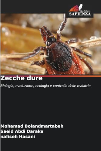 Zecche dure: Biologia, evoluzione, ecologia e controllo delle malattie von Edizioni Sapienza