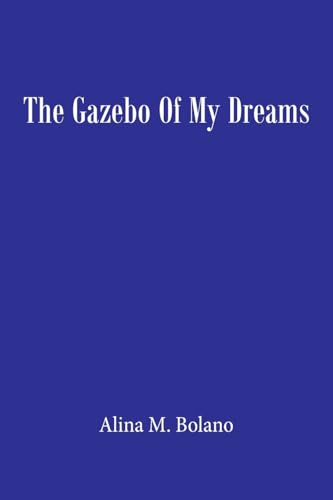 THE GAZEBO OF MY DREAMS THE GAZEBO OF MY DREAMS von AuthorHouse