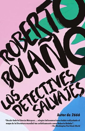 Los detectives salvajes/ The Savage Detectives: Spanish-Language Edition of the Savage Detectives Los detectives salvajes/ The Savage Detectives: Spanish-Language Edition of the Savage Detectives