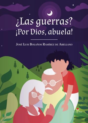 ¿Las guerras? ¡Por Dios, abuela! von Grupo Editorial Círculo Rojo SL