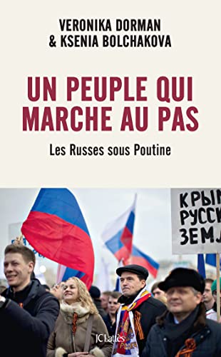 Un peuple qui marche au pas: Les Russes sous Poutine