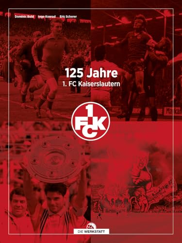 125 Jahre 1. FC Kaiserslautern: 125 Momente von Verlag Die Werkstatt