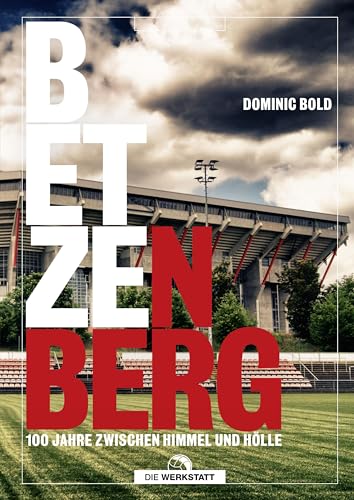 Betzenberg: 100 Jahre zwischen Himmel und Hölle