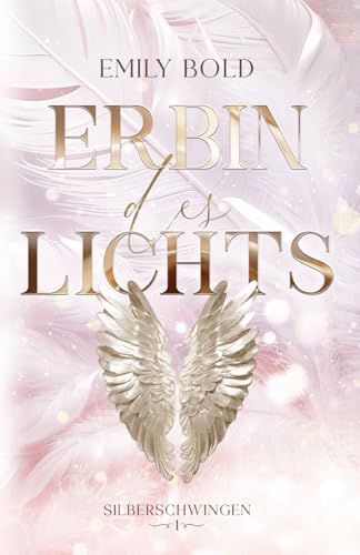 Erbin des Lichts: Silberschwingen: Eine Enemies to Lovers Romantasy Erbin des Lichts: Silberschwingen: Eine Enemies to Lovers Romantasy von Independently published