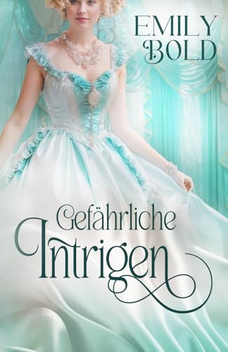 Gefährliche Intrigen (Historical Romance, Band 3) von Independently published