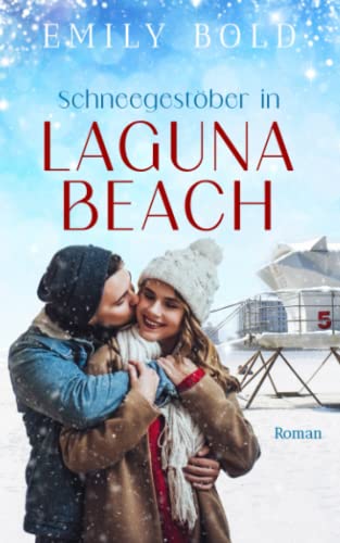 Schneegestöber in Laguna Beach: Ein winterlicher Feelgood-Liebesroman von Independently published