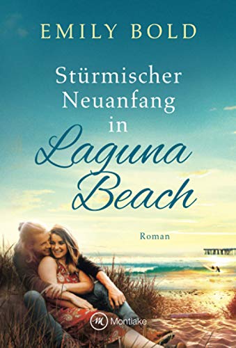 Stürmischer Neuanfang in Laguna Beach: Roman (Laguna Beach, 1)