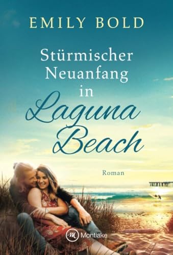 Stürmischer Neuanfang in Laguna Beach: Roman (Laguna Beach, 1)