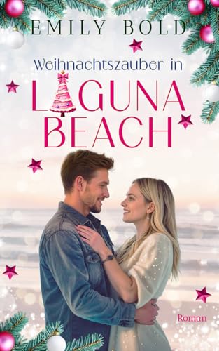 Weihnachtszauber in Laguna Beach: Ein zauberhafter Weihnachtsroman in 24 Kapiteln Weihnachtszauber in Laguna Beach: Ein zauberhafter Weihnachtsroman in 24 Kapiteln von Independently published