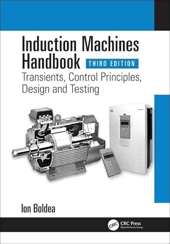 Induction Machines Handbook: Transients, Control Principles, Design and Testing (Electric Power Engineering, Band 6) von CRC Press