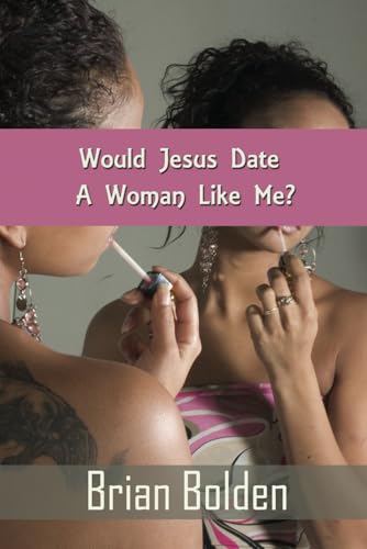 Would Jesus Date A Woman Like Me? von First Edition Design Publishing