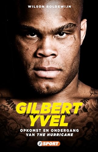 Gilbert Yvel: Opkomst en ondergang van The Hurricane (Vechtsportreeks) von Just Publishers