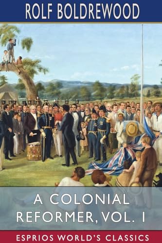 A Colonial Reformer, Vol. 1 (Esprios Classics) von Blurb
