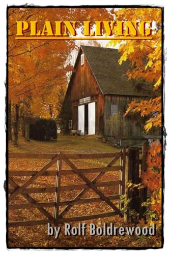 Plain Living: A Bush Idyll Plain Living: A Bush Idyll von Anson Street Press