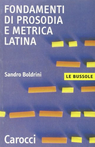 Fondamenti di prosodia e metrica latina (Le bussole) von Carocci