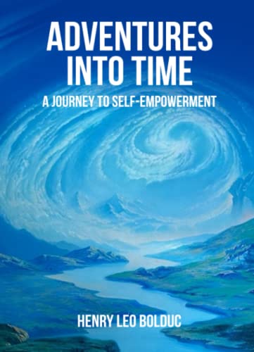 Adventures Into Time: A Journey to Self-Empowerment von Independently published