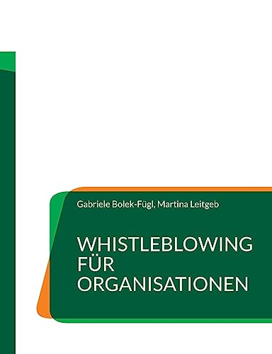 Whistleblowing für Organisationen: Praxistipps für alle Organisationsformen von BoD – Books on Demand