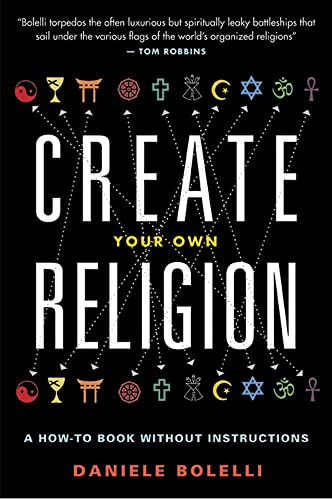 Create Your Own Religion: A How-To Book Without Instructions von Disinformation Company