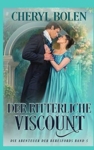 Der ritterliche Viscount (Die Abenteuer der Beresfords, Band 5) von Harper & Appleton