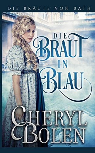 Die Braut in Blau: The Bride Wore Blue (German Edition) (Die Bräute von Bath, Band 1) von Harper & Appleton