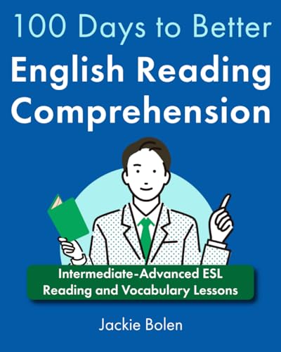 100 Days to Better English Reading Comprehension: Intermediate-Advanced ESL Reading and Vocabulary Lessons (A+ English for Advanced) 100 Days to Better English Reading Comprehension: Intermediate-Advanced ESL Reading and Vocabulary Lessons (A+ English for Advanced)