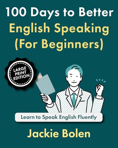 100 Days to Better English Speaking (For Beginners), Large Print Edition: Learn to Speak English Fluently (How to Learn English (Large Print Books)) von Independently published
