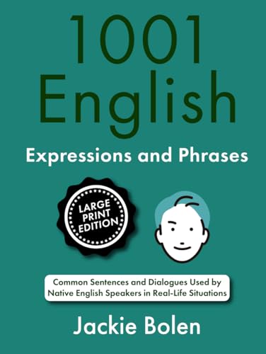 1001 English Expressions and Phrases: Common Sentences and Dialogues Used by Native English Speakers (Large Print Edition) (Learn English for Beginners: Large Print Books) von Independently published