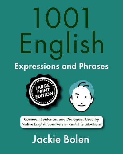 1001 English Expressions and Phrases: Common Sentences and Dialogues Used by Native English Speakers (Large Print Edition) (Learn English for Beginners: Large Print Books) von Independently published