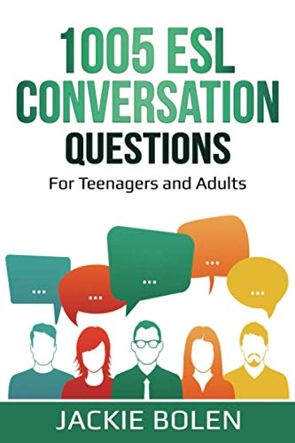 1005 ESL Conversation Questions: For Teenagers and Adults (ESL Conversation and Discussion Questions, Band 1)