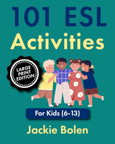 101 ESL Activities: For Kids (6-13), Large Print Edition (How to Teach English as a Second Language, Large Print Books) von Independently published