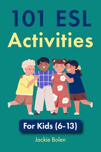 101 ESL Activities: For Kids (6-13) (Ideas for Teaching English as a Second Language to Young Learners, Band 1) von CREATESPACE