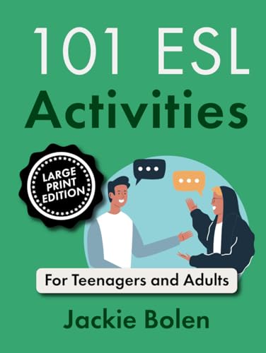 101 ESL Activities: For Teenagers and Adults (Large Print Edition) (Teaching ESL Conversation and Speaking: Large Print Edition) von Independently published