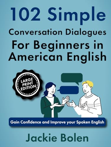 102 Simple English Conversation Dialogues For Beginners in American English: Gain Confidence and Improve your Spoken English (Large Print Edition) (Learn English for Beginners: Large Print Books) von Independently published