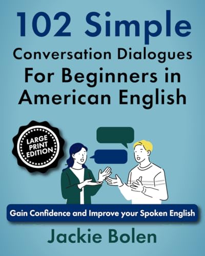 102 Simple English Conversation Dialogues For Beginners in American English: Gain Confidence and Improve your Spoken English (Large Print Edition) (Learn English for Beginners: Large Print Books) von Independently published