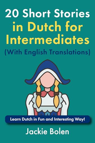 20 Short Stories in Dutch for Intermediates (With English Translations): Learn Dutch in Fun and Interesting Way! (Learn Dutch Through English) von Independently published