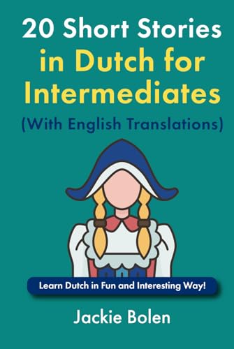 20 Short Stories in Dutch for Intermediates (With English Translations): Learn Dutch in Fun and Interesting Way! (Learn Dutch Through English) von Independently published