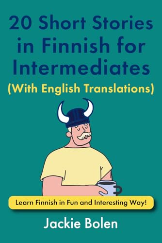 20 Short Stories in Finnish for Intermediates (With English Translations): Learn Finnish in Fun and Interesting Way! (Learn Finnish with English) von Independently published