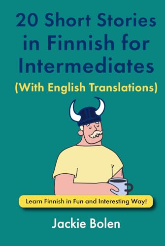 20 Short Stories in Finnish for Intermediates (With English Translations): Learn Finnish in Fun and Interesting Way! (Learn Finnish with English) von Independently published