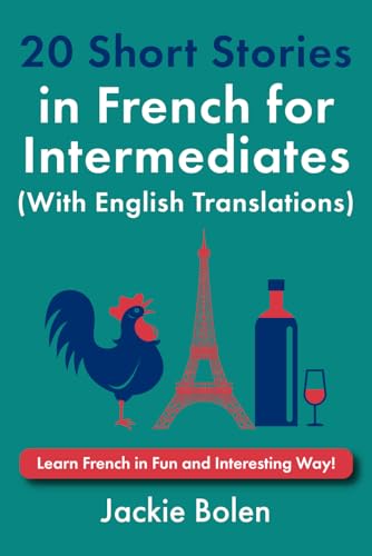 20 Short Stories in French for Intermediates (With English Translations): Learn French in Fun and Interesting Way! (Learn French with English) von Independently published