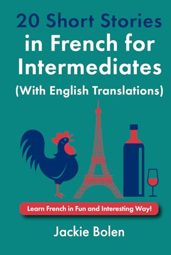 20 Short Stories in French for Intermediates (With English Translations): Learn French in Fun and Interesting Way! (Learn French with English) von Independently published