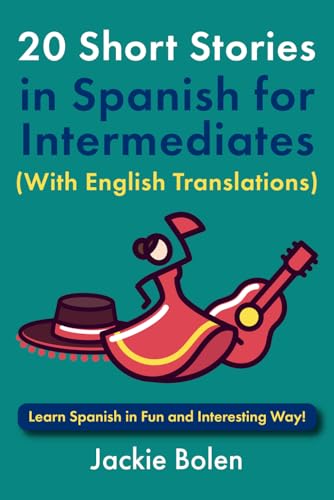 20 Short Stories in Spanish for Intermediates (With English Translations): Learn Spanish in Fun and Interesting Way! (Learn Spanish with English) von Independently published