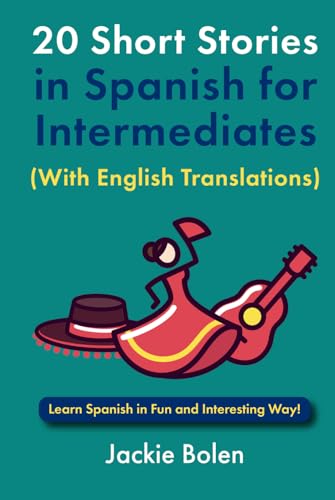 20 Short Stories in Spanish for Intermediates (With English Translations): Learn Spanish in Fun and Interesting Way! (Learn Spanish with English) von Independently published
