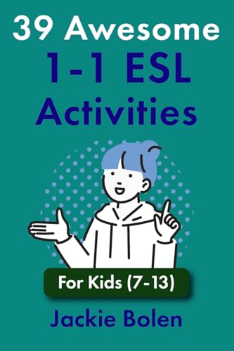 39 Awesome 1-1 ESL Activities: For Kids (7-13) (Teaching ESL, Band 5) von CREATESPACE