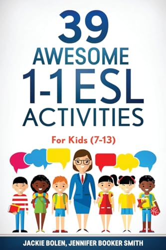 39 Awesome 1-1 ESL Activities: For Kids (7-13) (Tips and Activity Ideas for TEFL Teachers, Band 5)