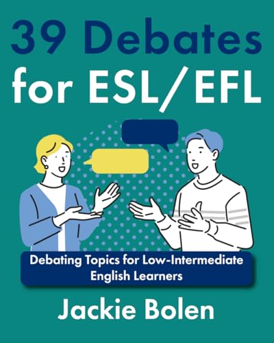 39 Debates for ESL/EFL: Debating Topics for Low-Intermediate English Learners (Ideas for Teaching English as a Second Language to Young Learners) von Independently published