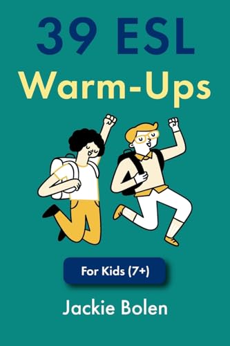 39 ESL Warm-Ups: For Kids (7+) (Teaching English as a Second Language to Children, Band 6)