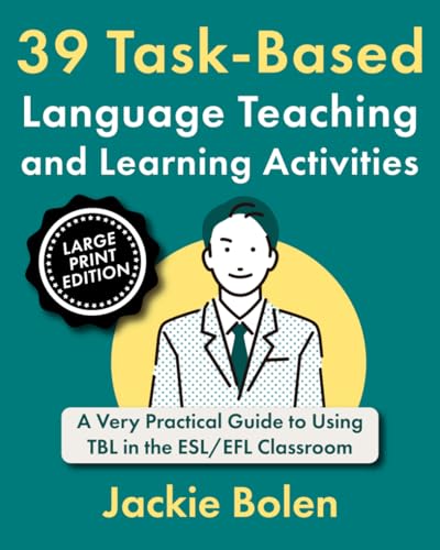 39 Task-Based Language Teaching and Learning Activities: A Very Practical Guide to Using TBL in the ESL/EFL Classroom (Large Print Edition) (How to ... as a Second Language, Large Print Books) von Independently published