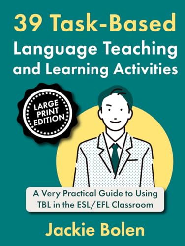 39 Task-Based Language Teaching and Learning Activities: A Very Practical Guide to Using TBL in the ESL/EFL Classroom (Large Print Edition) (How to ... as a Second Language, Large Print Books) von Independently published