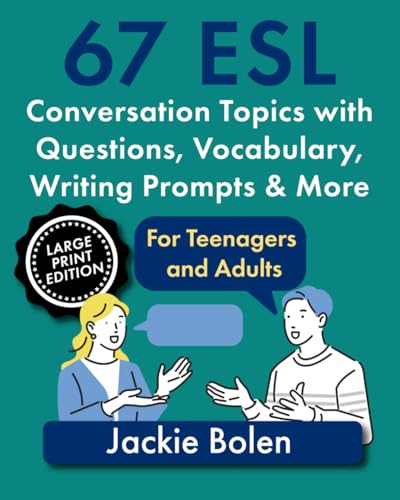 67 ESL Conversation Topics with Questions, Vocabulary, Writing Prompts & More: For Teenagers and Adults (Large Print Edition) (Teaching ESL Conversation and Speaking: Large Print Edition) von Independently published