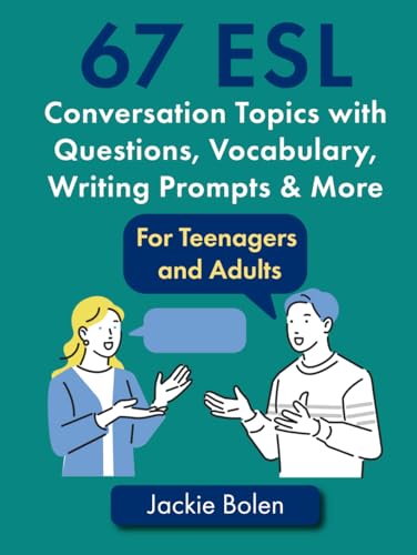 67 ESL Conversation Topics with Questions, Vocabulary, Writing Prompts & More:: For Teenagers and Adults (Teaching ESL Speaking and Conversation to Intermediate-Advanced Learners) von Independently published
